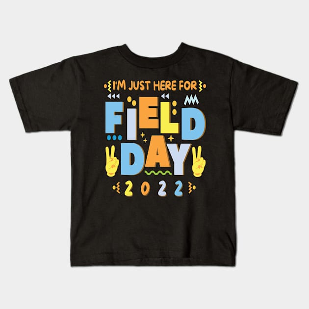 School Field Day Teacher I'm Just Here For Field Day 2022 Kids T-Shirt by StarTshirts